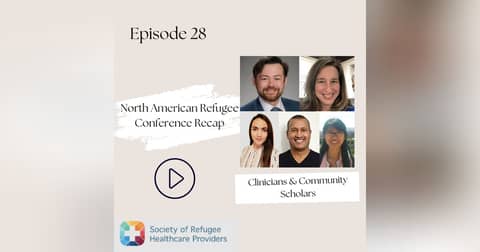 28 I Refugee Series/LIVE from North American Refugee Healthcare Conference—The Power of Stories, Community Voice, and Mutual Support