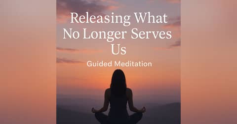 Releasing What No Longer Serves Us Guided Meditation – Cleanse Your Energy Releasing What No Longer Serves Us Guided Meditation – Cleanse Your Energy