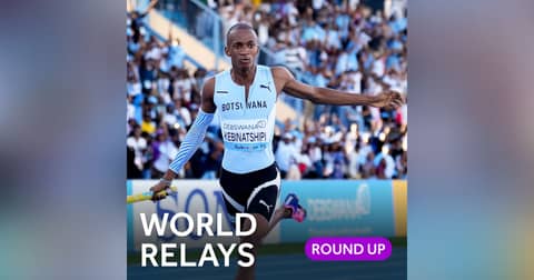 Round-Up | Botswana puts on a show at World Athletics Relays