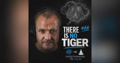 #66 There Is No Tiger: Dr. Brian E. Arnold on Overcoming Overthinking and Anxiety