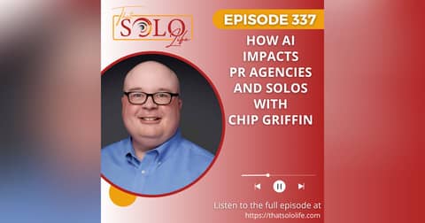 How AI Impacts PR Agencies and Solos with Chip Griffin