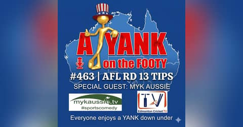 463 - AFL Rd 13 Tips w/ Myk Aussie 463 - AFL Rd 13 Tips w/ Myk Aussie