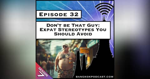 Don't be That Guy: Expat Stereotypes You Should Avoid [S7.E32]