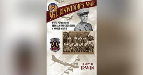 JULY 4TH SPECIAL: SGT. DINWIDDIE'S WAR: B-17'S AND THE BELGIAN UNDERGROUND IN WWII JULY 4TH SPECIAL: SGT. DINWIDDIE'S WAR: B-17'S AND THE BELGIAN UNDERGROUND IN WWII