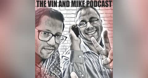 Vin & Mike