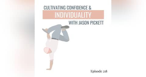 218. Building Better Dancers: Cultivating Confidence and Individuality in Dance with Jason Pickett