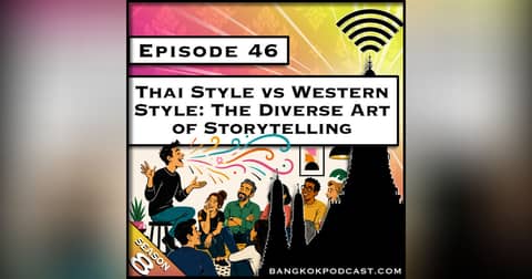 Thai Style vs Western Style: The Diverse Art of Storytelling [S8.E46]