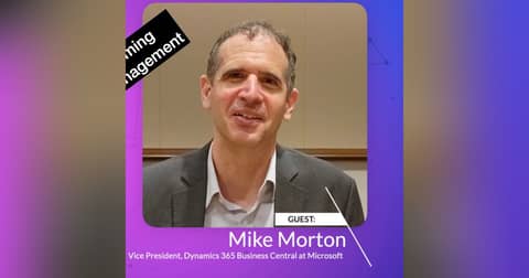 Episode 516: Business Central Is Transforming Business Management: Insights from Mike Morton