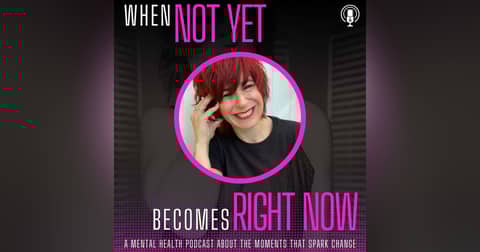 When "Not Yet" Becomes "Right Now"