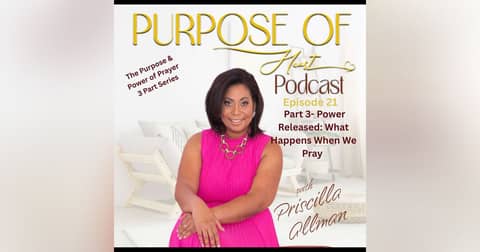The Purpose & Power of Prayer (Part 3): What Happens When We Pray- Power Released