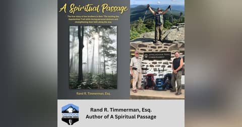 A Spiritual Passage: Reflections on Hiking, Healing, and Brotherhood with Rand R. Timmerman, Esq.