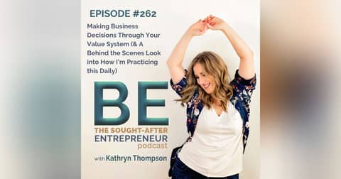Making Business Decisions Through Your Value System (& A Behind the Scenes Look into How I’m Practicing this Daily)