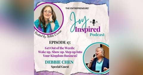 Season 2: Episode 17 - Get Out of the Weeds: Wake up. Show up. Step up Into Your Kingdom Business!