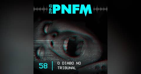 PNFM - EP058 - O Diabo no Tribunal