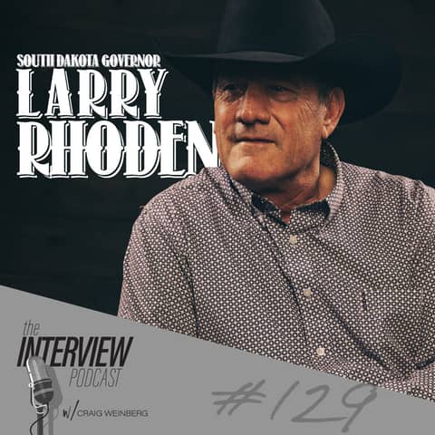 The Interview #129 | South Dakota Governor Larry Rhoden