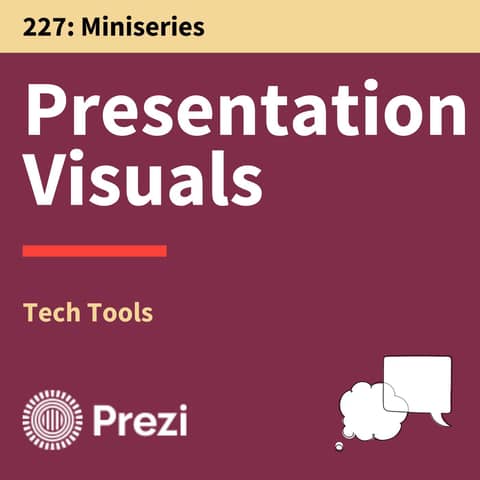 227. Tech Tools: Move Your Audience By Moving Through Your Presentation