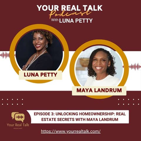 Episode 3: Unlocking Homeownership: Real Estate Secrets with Maya Landrum