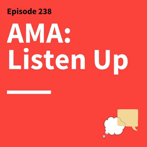 238. Ask Matt Anything: Why Listening Might Be Your Most Powerful Skill