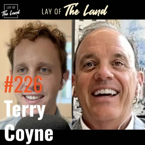 #226: Terry Coyne (Terry Coyne Properties) — Risk, Patience & Opportunity