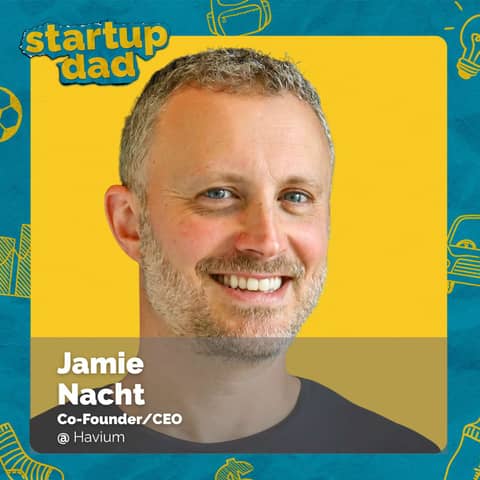12 Parenting Rules and Frameworks | Jamie Nacht (Dad of 2, Co-founder & CEO of Havium)