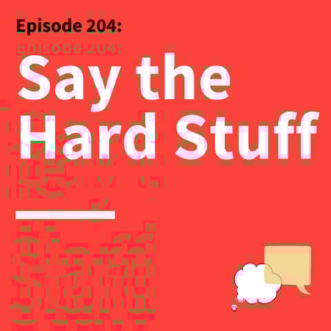 204. Tough Talks: Turn Tension Into Trust