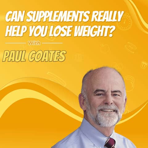 Paul Coates: Can Supplements Really Help You Lose Weight?