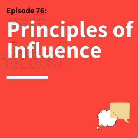 76. Change My Mind: Using “Pre-suasion” to Influence Others