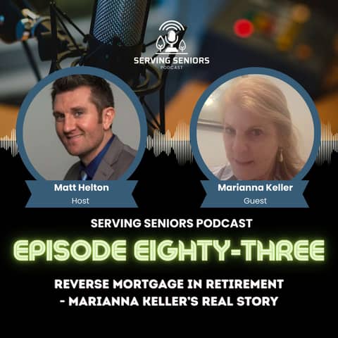 Episode 83: Reverse Mortgage in Retirement - Marianna Keller’s Real Story