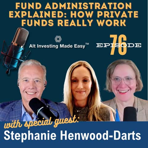 E76: Fund Administration Explained - How Private Funds Really Work