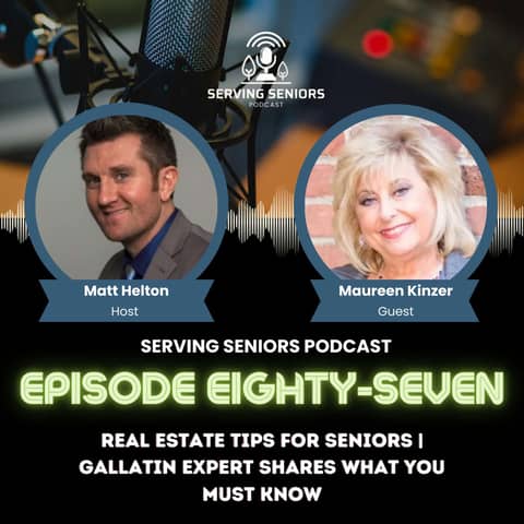Episode 87: Real Estate Tips for Seniors | Gallatin Expert Shares What You Must Know