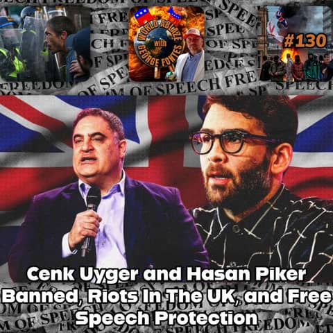 Cenk Uyger and Hasan Piker Banned, Riots In The UK, and Free Speech Protection
