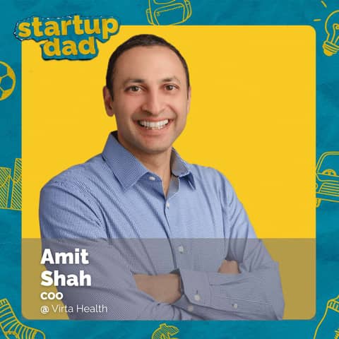 Move the Ball Forward: A COO Dad's Framework | Amit Shah (Dad of 2, Virta Health)