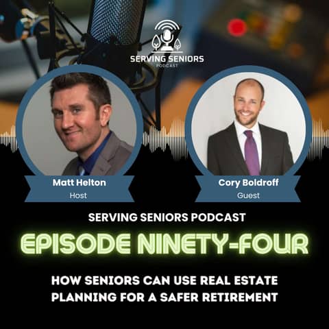 Episode 94: How Seniors Can Use Real Estate Planning for a Safer Retirement