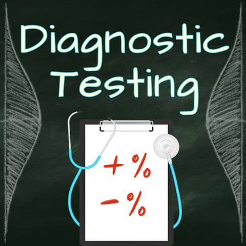 Diagnostic Testing: Do the stats tell you what you need to know?