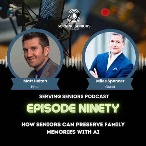 Episode 90: How Seniors Can Preserve Family Memories with AI — Featuring Miles Spencer