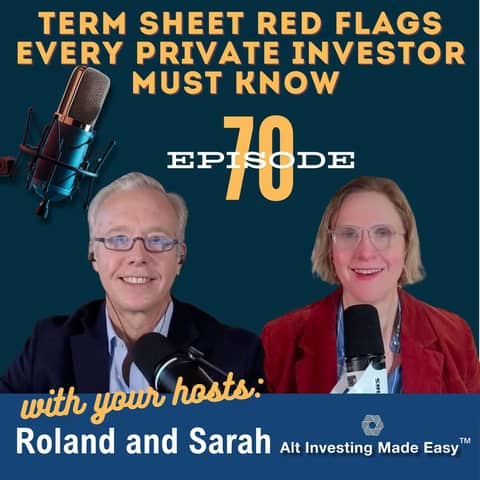 E70: Term Sheet Red Flags Every Private Investor Must Know