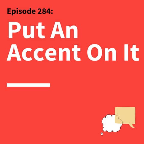 284. Hear Me Out: How Understanding Accents—Ours & Others—Improves Communication