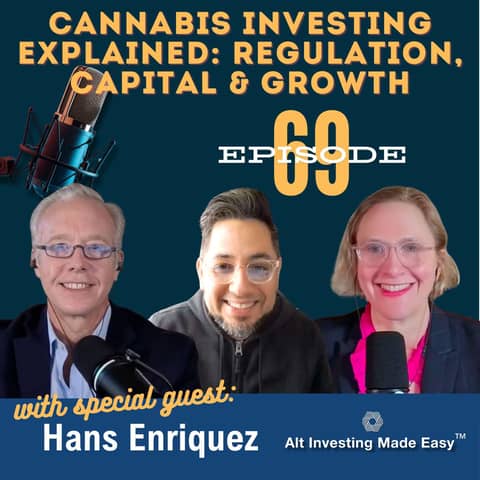E69: Cannabis Investing Explained - Regulation, Capital & Growth