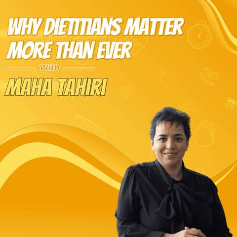 Why Dietitians Matter More Than Ever with Maha Tahiri