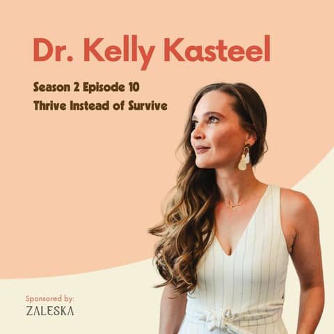 Dr. Kelly Kasteel: Thrive Instead of Survive