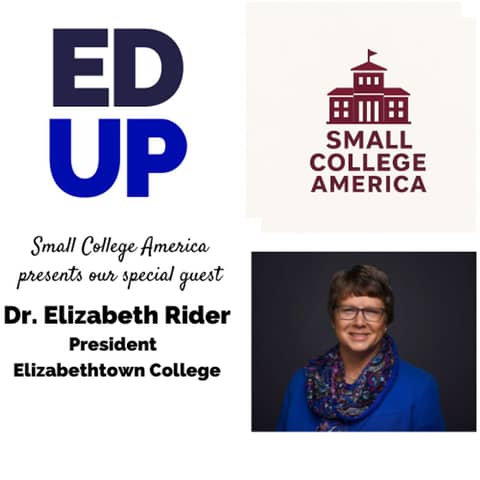 Small College America Elizabeth Rider - President Elizabethtown College