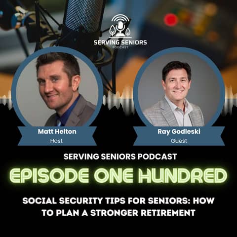Episode 100: Social Security Tips for Seniors: How to Plan a Stronger Retirement