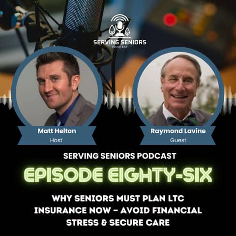 Episode 86: Why Seniors Must Plan LTC Insurance Now — Avoid Financial Stress & Secure Care