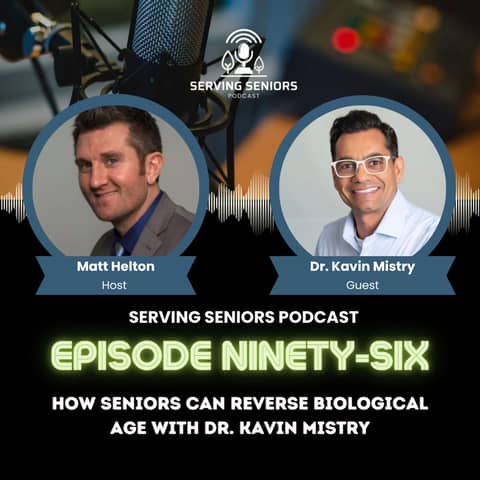 Episode 96: How Seniors Can Reverse Biological Age with Dr. Kavin Mistry