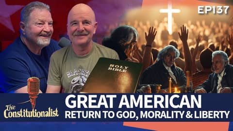 Great American Freedom Revival: Returning to Biblical Roots & Constitutional Truth EP137
