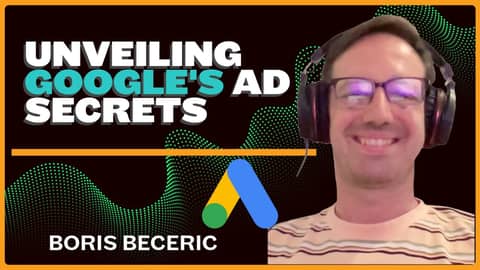 Unveiling Google's Ad Secrets - Revealing the truth with Boris Beceric