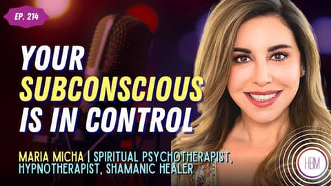 Science, Spirituality, and the Subconscious Self | Maria Micha, ep 214