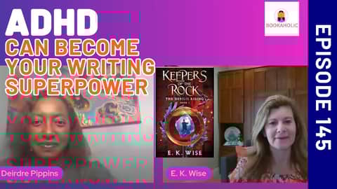 How ADHD Became Her Superpower in Writing! | Episode 145