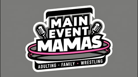 Main Event Mamas - Episode 1: Welcome to the Sister Chat