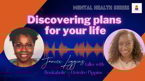 Discovering Plans For Your Life with Janice Liggins | Mental Health Awareness Month | Episode 22